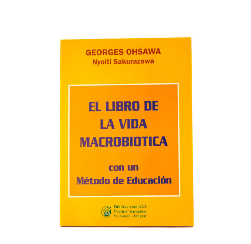 El libro de la vida macrobiótica - Georges Ohsawa Nyoiti Sakurazawa