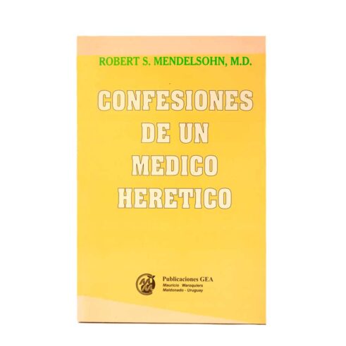 Confesiones de un Médico Herético - Robert S. Mendelsohn