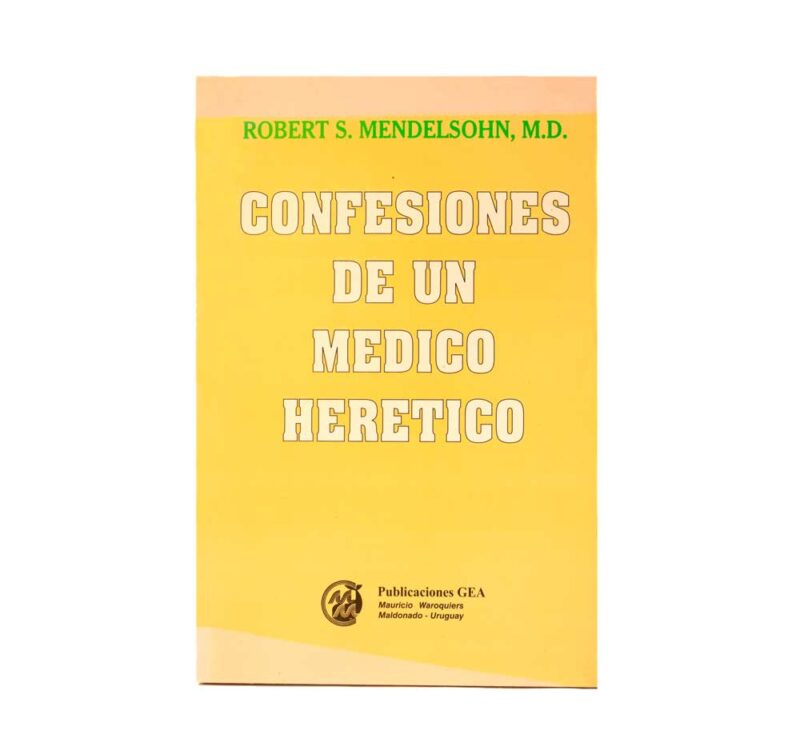 Confesiones de un Médico Herético - Robert S. Mendelsohn