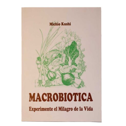 Marobiótica Experimente el Milagro de la Vida - Michio Kushi