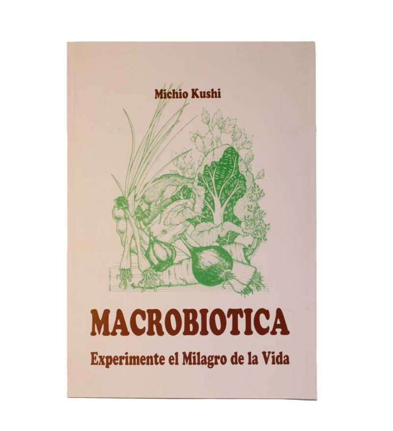 Marobiótica Experimente el Milagro de la Vida - Michio Kushi